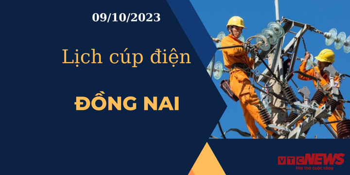 Lịch cúp điện Đồng Nai ngày 09/10/2023