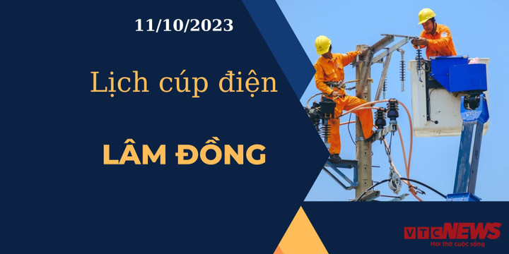 Lịch cúp điện Lâm Đồng ngày 11/10/2023