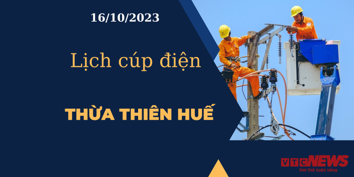 Lịch cúp điện Thừa Thiên Huế ngày 16/10/2023