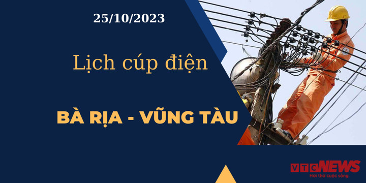 Lịch cúp điện Bà Rịa - Vũng Tàu ngày 25/10/2023