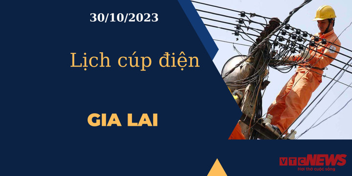 Lịch cúp điện Gia Lai ngày 30/10/2023