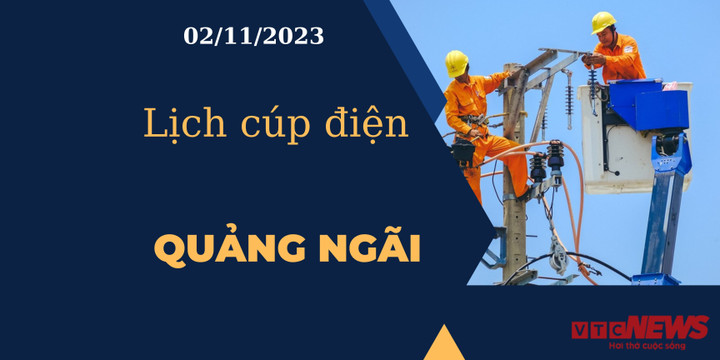 Lịch cúp điện Quảng Ngãi ngày 02/11/2023