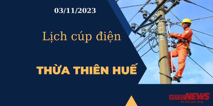 Lịch cúp điện Thừa Thiên Huế ngày 03/11/2023