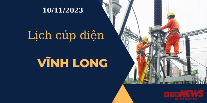 Lịch cúp điện hôm nay ngày 10/11/2023 tại Vĩnh Long