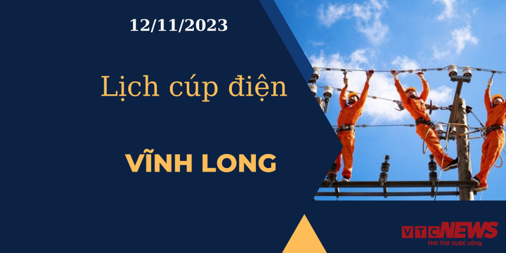 Lịch cúp điện Vĩnh Long ngày 12/11/2023