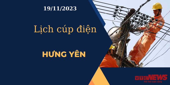 Lịch cúp điện Hưng Yên ngày 19/11/2023