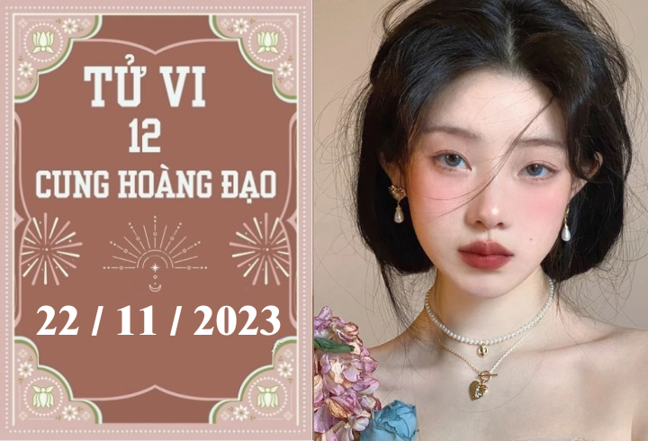 Tử vi vui 12 cung hoàng đạo ngày 22/11: Song Tử tiêu cực, Thiên Bình phát triển