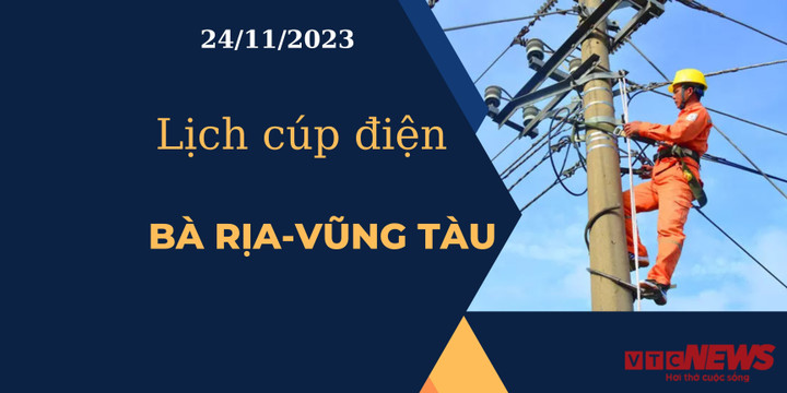 Lịch cúp điện Bà Rịa - Vũng Tàu ngày 24/11/2023