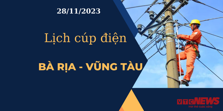 Lịch cúp điện Bà Rịa - Vũng Tàu ngày 28/11/2023