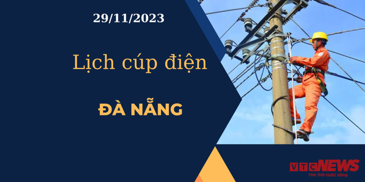 Lịch cúp điện Đà Nẵng ngày 29/11/2023