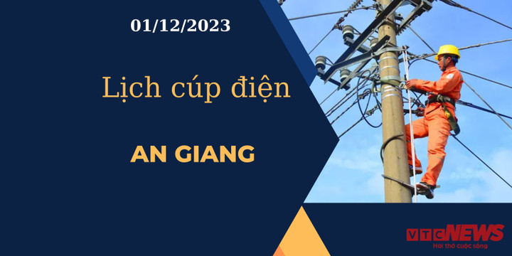 Lịch cúp điện An Giang ngày 01/12/2023