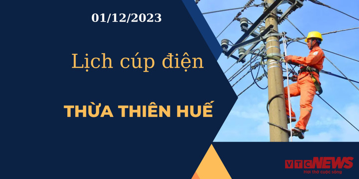 Lịch cúp điện Thừa Thiên Huế ngày 01/12/2023