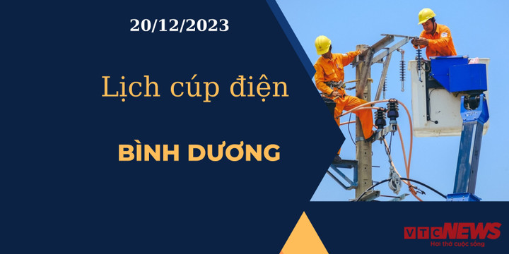 Lịch cúp điện Bình Dương ngày 20/12/2023