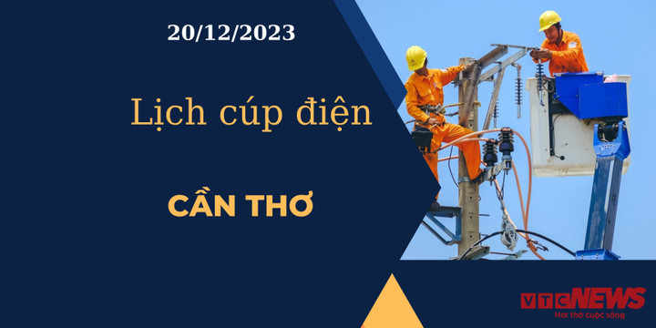 Lịch cúp điện Cần Thơ ngày 20/12/2023