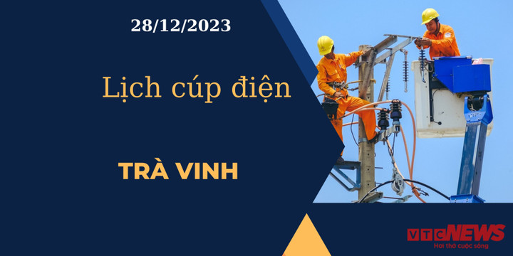 Lịch cúp điện Trà Vinh ngày 28/12/2023
