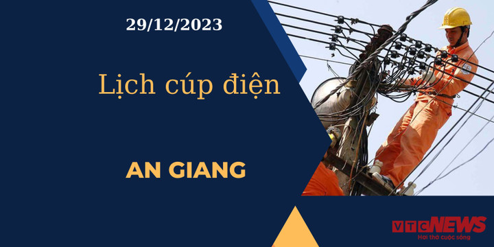 Lịch cúp điện An Giang ngày 29/12/2023