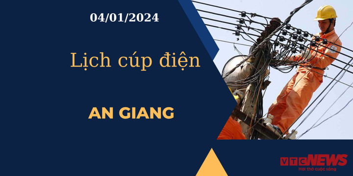 Lịch cúp điện An Giang ngày 04/01/2024