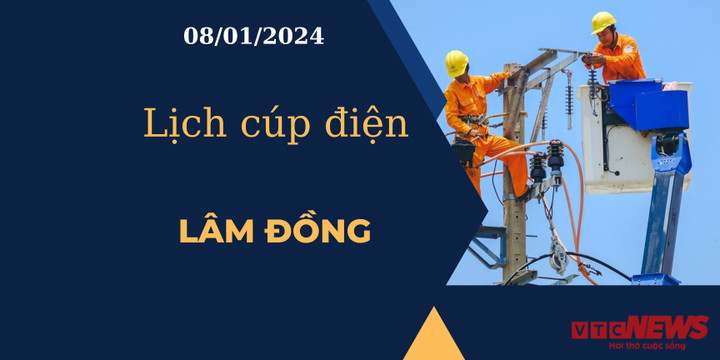 Lịch cúp điện Lâm Đồng ngày 08/01/2024