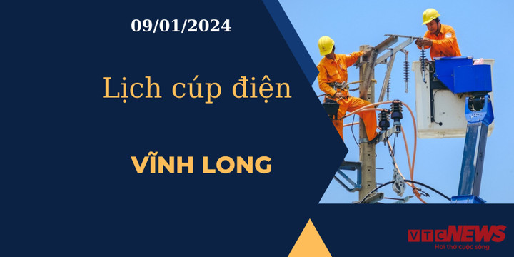 Lịch cúp điện Vĩnh Long ngày 09/01/2024