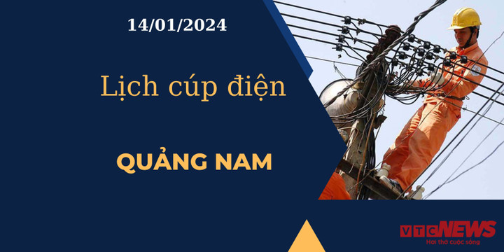Lịch cúp điện Quảng Nam ngày 14/01/2024