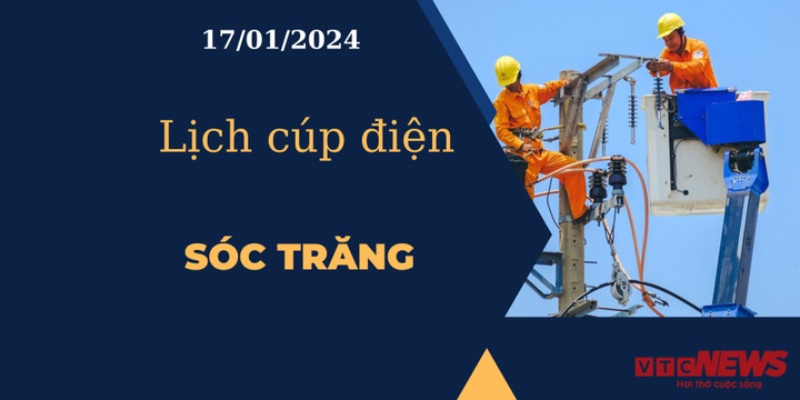 Lịch cúp điện hôm nay tại Sóc Trăng ngày 17/01/2024