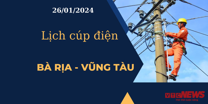 Lịch cúp điện hôm nay tại Bà Rịa - Vũng Tàu ngày 26/01/2024