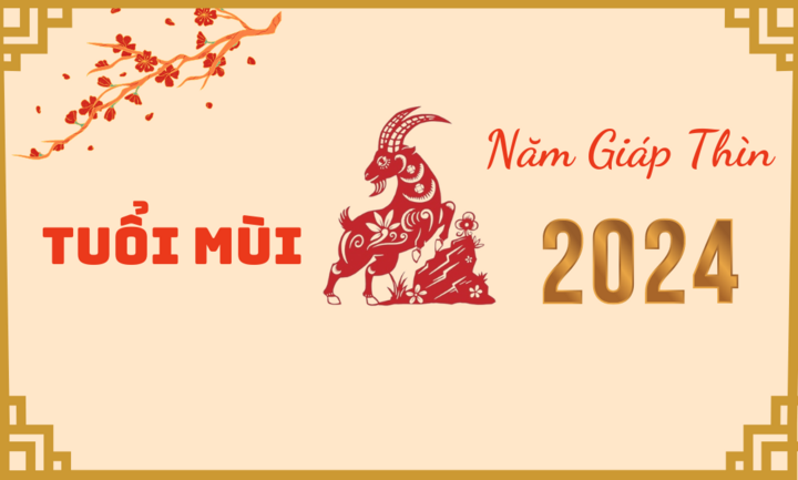 Tử vi tuổi Mùi năm Giáp Thìn 2024.