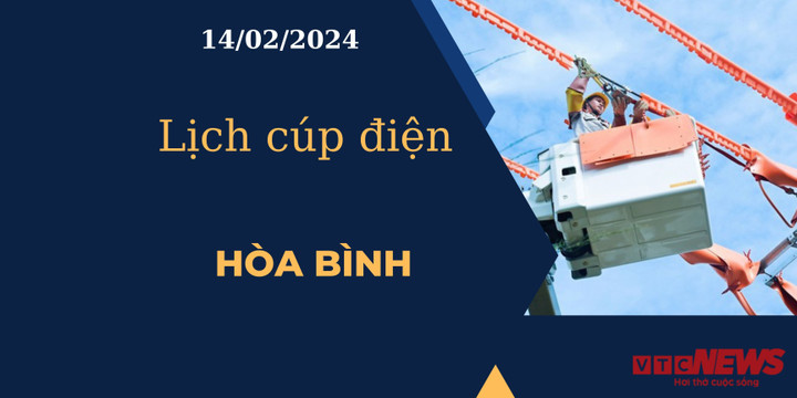 Lịch cúp điện hôm nay tại Hòa Bình ngày 14/02/2024