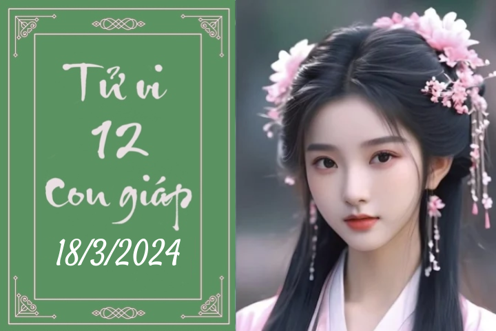 Tử vi vui 12 con giáp hôm nay ngày 18/3/2024: Dần thành công, Tỵ chu đáo (Ảnh minh họa).