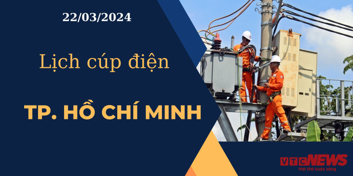 Lịch cúp điện hôm nay ngày 22/03/2024 tại TP.HCM