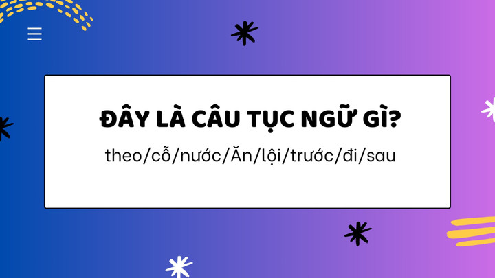 Hãy thử tài Tiếng Việt của bạn qua câu hỏi này nhé.