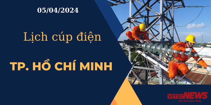 Lịch cúp điện hôm nay ngày 05/04/2024 tại TP.HCM