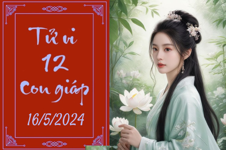 Tử vi vui 12 con giáp hôm nay ngày 16/5/2024: Dần cải thiện, Tỵ chu đáo (Ảnh minh hoạ).