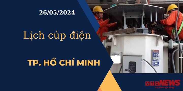 Lịch cúp điện hôm nay ngày 26/05/2024 tại TP.HCM