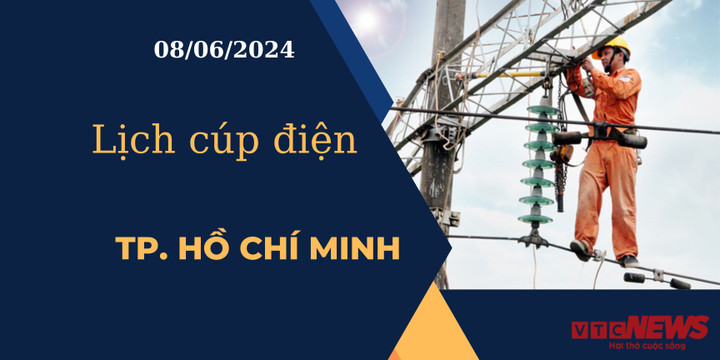Lịch cúp điện hôm nay ngày 08/06/2024 tại TP.HCM