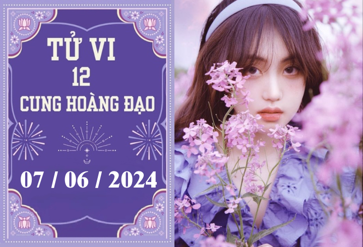 Tử vi 12 cung hoàng đạo ngày 7/6: Song Tử ổn định, Xử Nữ khó khăn