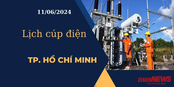 Lịch cúp điện hôm nay ngày 11/06/2024 tại TP.HCM
