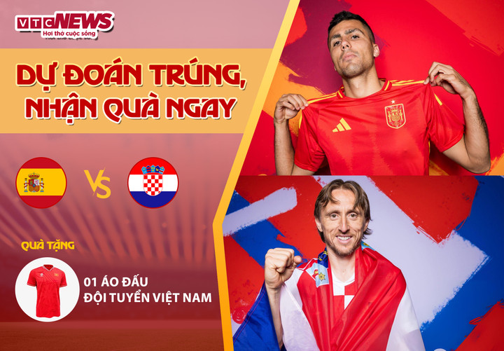 Tham gia dự đoán kết quả trận đấu Tây Ban Nha vs Croatia để có cơ hội nhận quà tặng từ VTC News.