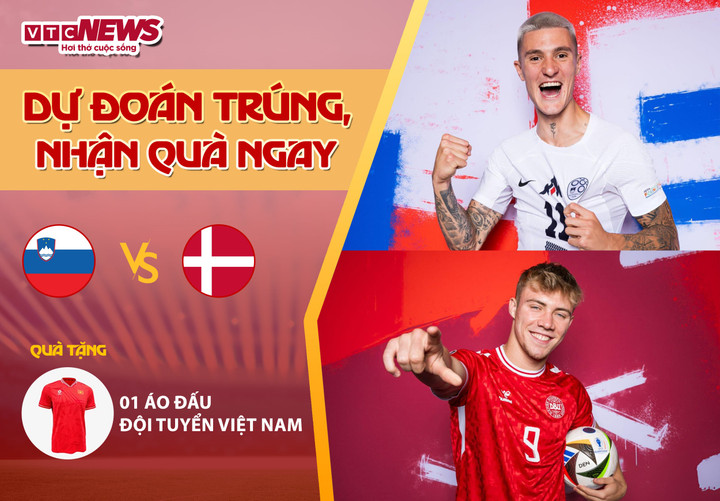 Tham gia dự đoán kết quả trận đấu Slovenia - Đan Mạch để có cơ hội nhận quà từ VTC News.