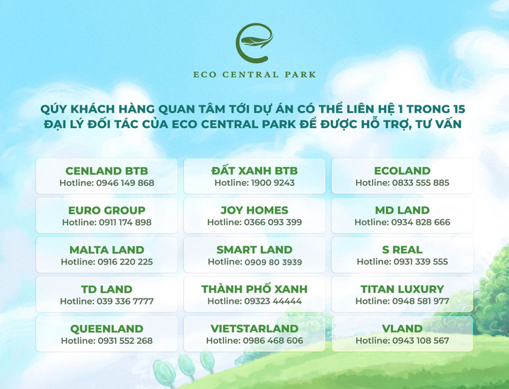 Khách hàng quan tâm dự án, có thể liên hệ 1 trong 15 đại lý chính thức của Eco Central Park để được thông tin, tư vấn.