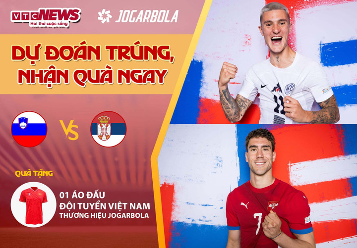 Tham gia dự đoán kết quả trận đấu Slovenia - Serbia để có cơ hội nhận quà từ VTC News.