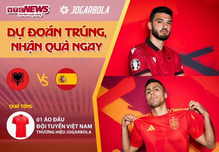 Tham gia dự đoán kết quả trận đấu Albania vs Tây Ban Nha để có cơ hội nhận quà từ VTC News.
