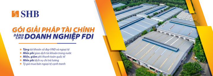 SHB tung gói giải pháp hấp dẫn cho doanh nghiệp FDI - 1