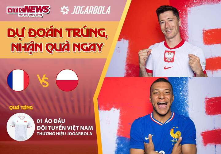 Tham gia dự đoán kết quả trận đấu Pháp - Ba Lan để có cơ hội nhận quà từ VTC News.