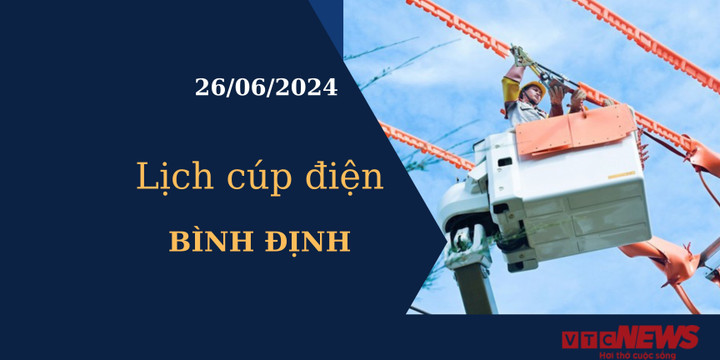 Lịch cúp điện hôm nay tại Bình Định ngày 26/06/2024
