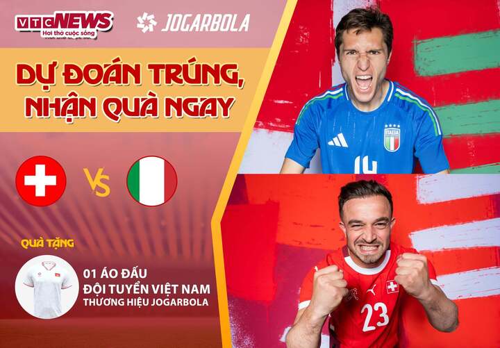 Tham gia dự đoán kết quả trận đấu Thụy Sỹ vs Italy để có cơ hội nhận quà từ VTC News.