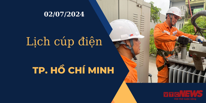 Lịch cúp điện hôm nay ngày 02/07/2024 tại TP.HCM