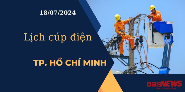 Lịch cúp điện hôm nay ngày 18/07/2024 tại TP.HCM