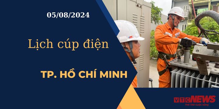 Lịch cúp điện hôm nay ngày 05/08/2024 tại TP.HCM.