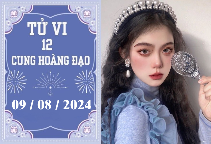 Tử vi 12 cung hoàng đạo ngày 9/8: Song Tử phát triển, Bảo Bình ổn định